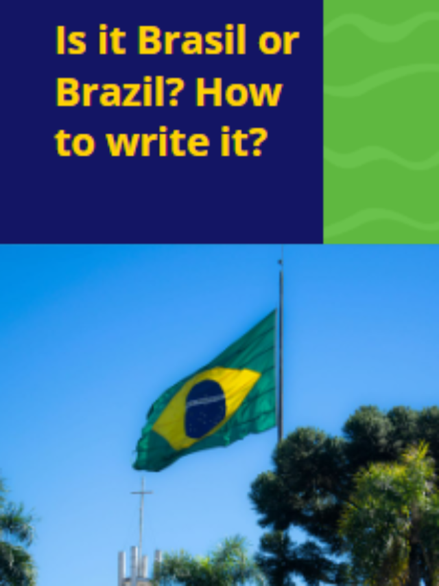 Is it Brasil or Brazil? How to write it?
