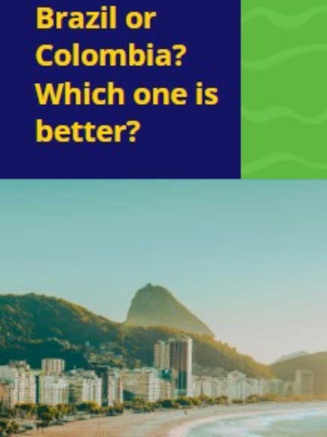 Brazil or Colombia? Which is better?