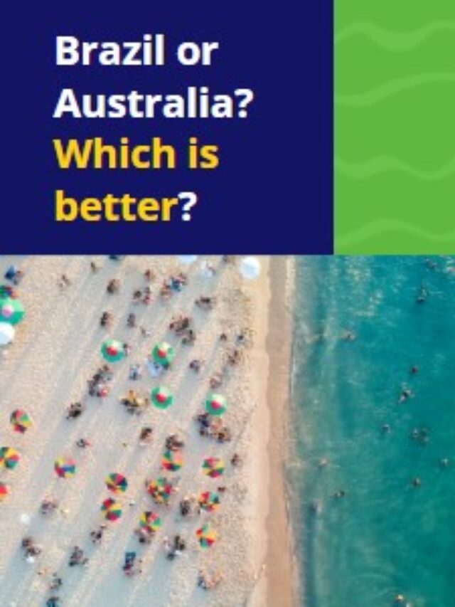 Brazil or Australia? Which is better?